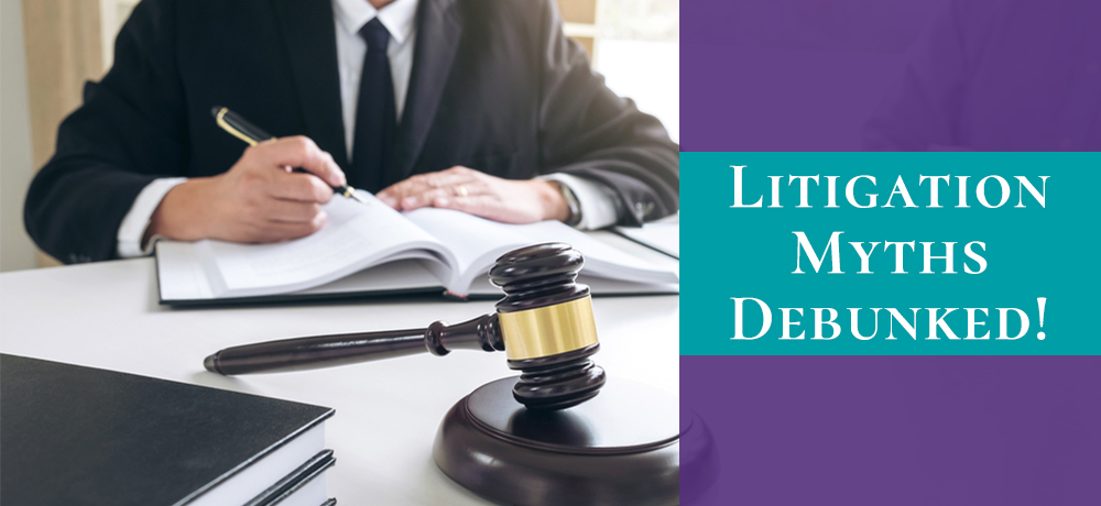 Litigation Myths Debunked!